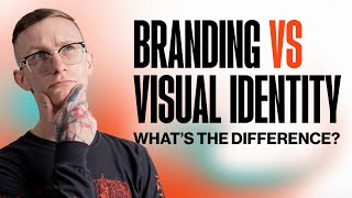 What's The Difference & Why Does It Matter? | Branding Vs Visual Identity