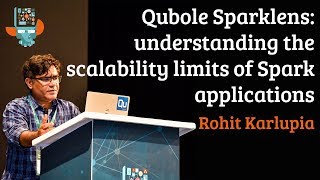 Qubole Sparklens: understanding the scalability limits of Spark applications - Rohit Karlupia