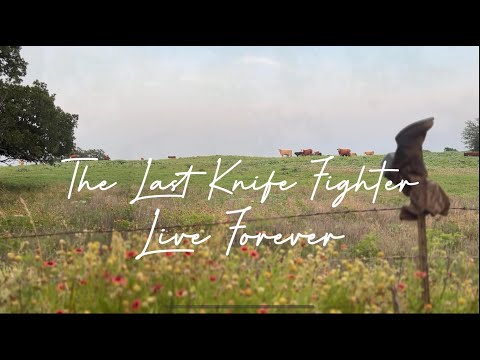 The Last Knife Fighter- Live Forever