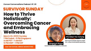CCancer Conversations EP20. How to Thrive Holistically: Overcoming Cancer and Embracing Wellness