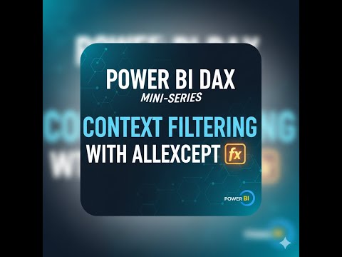 Power BI DAX Mini-Series: Context Filtering with ALLEXCEPT