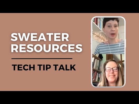 Tech Tip Talk: (E1) Sweater Resources