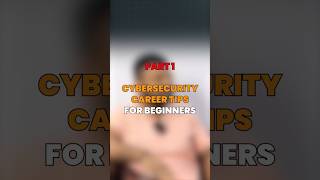 Cybersecurity Career Tips for Beginners Part 1
