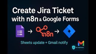 Create Jira Ticket with n8n and Google Forms