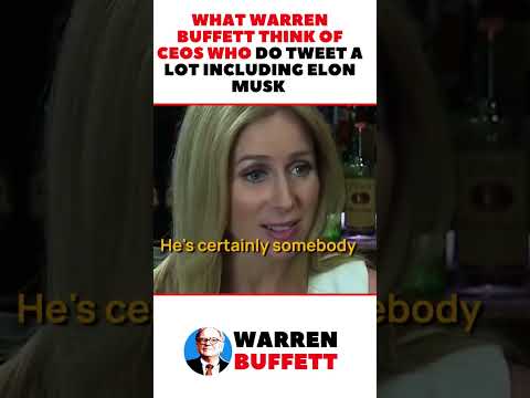 What Warren Buffett Think of CEOs Who Do Tweet a Lot Including Elon Musk