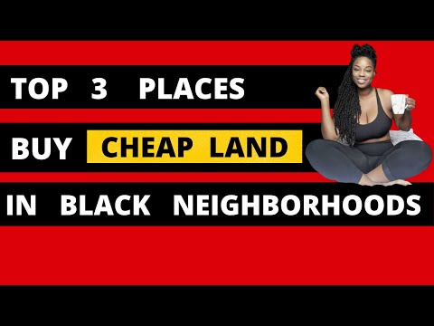 Top 3 Places to Cheap Land in Black Neighborhoods
