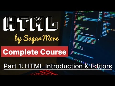 Part 1 - HTML Intro & Editors | Complete HTML Course