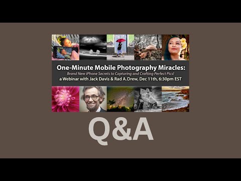 Q&A for One-Minute Mobile Photography Miracles with Jack Davis and Rad Drew.