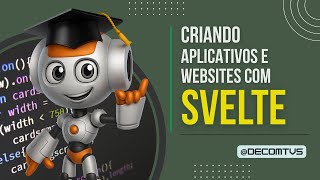 SEE HOW TO CREATE APPLICATIONS AND WEBSITES WITH SVELTE