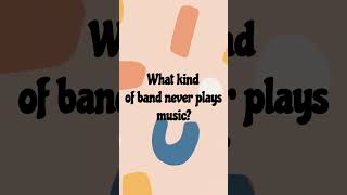 What kind of band never plays music?