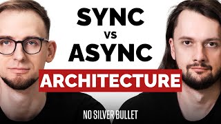 Synchronous vs Asynchronous Architecture  - NO SILVER BULLET