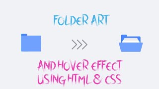 CSS Folder Art & Hover Animation - Pure CSS | Web Tutorials