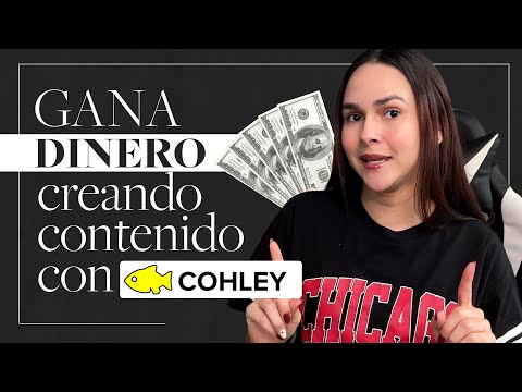 Gana Dinero Creando Contenido con Cohley | Tutorial en Español
