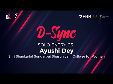 D-SYNC | Solo Entry 03 - Ayushi Dey
