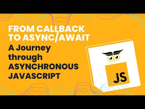 From Callback to async/await: A Journey through Asynchronous Javascript