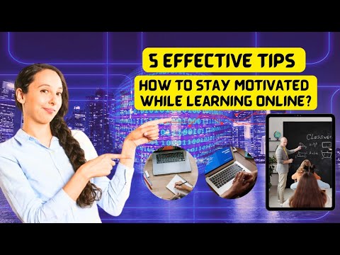 5 Effective Tips to Stay Motivated While Learning Online | Strategies for Successful Online Learning