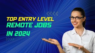 Top Entry Level Remote Jobs in 2024 | The Finance Virtuoso