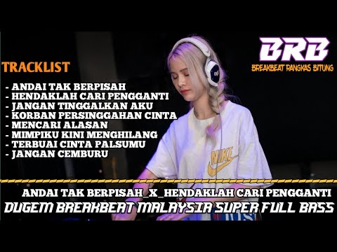 DJ DUGEM BREAKBEAT MALAYSIA TERBARU 2025 - ANDAI TAK BERPISAH x HENDAKLAH CARI PENGGANTI