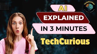 What Is Artificial Intelligence? Explained Simply | TechCurious