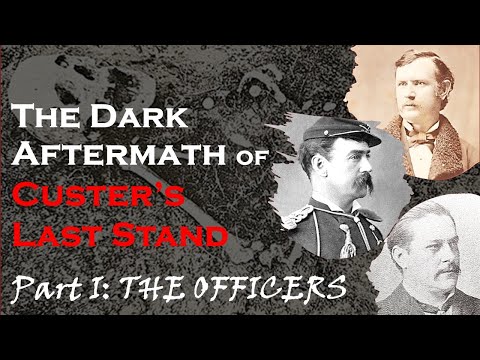 Dark Aftermath of Custer's Last Stand: OFFICERS Part I