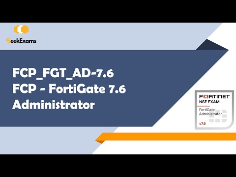 FortiGate 7.6 Administrator Exam Update | FCP_FGT_AD-7.6 Full Prep Guide (2025 Ready!)