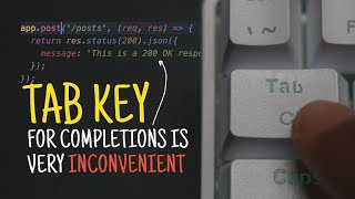 The TAB Key For AI Completions is Inconvenient