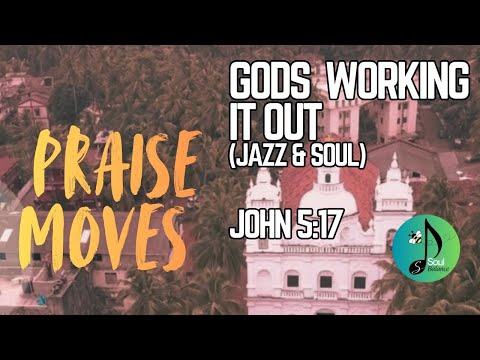 God’s Working It Out (Jazz & Soul) Priase & Worship by SoulBalance | Uplifting/Faith/Soulful Gospel