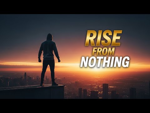 RISE FROM NOTHING – From Zero to Everything