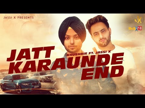 Jatt Karaunde End - Khushbir ft. Jassi X | Latest Song 2019