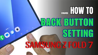 How to enable Back button setting on Samsung Galaxy Z Fold 7