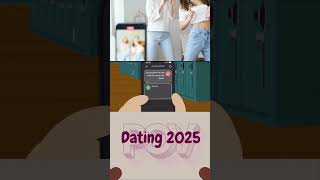 POV: Dating in 2025
