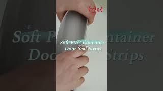 Why Choose Soft PVC Container Door Seal Strips?#rubbersealstrip #containersecurity #epdmseals