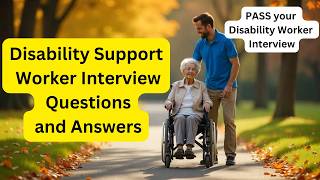 Disability Support Worker Interview Questions and Answers (PASS your Disability Worker Interview)