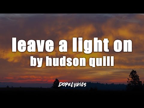 Hudson Quill - Leave a Light On (Lyric Video)