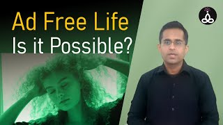 Ad free Life, is it possible ?