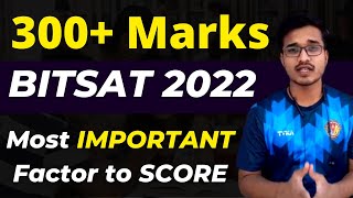 BITSAT 2022: Key Important Factor to score 300+ marks | Is it still possible to CRACK BITSAT 2022 ?