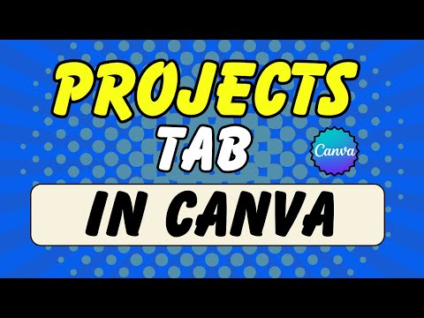 How To Use The Projects Tab In Canva