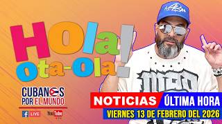 Alex Otaola en vivo, noticias de Cuba - Hola! Ota-Ola (viernes 13 de febrero del 2026)