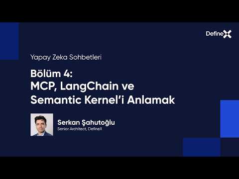Yapay Zeka Sohbetleri Bölüm 4: MCP, LangChain ve Semantic Kernel’i Anlamak