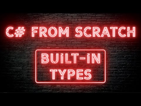 C# From Scratch - 02.02 Built in types