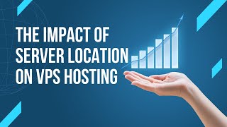 The Impact of Server Location on VPS Hosting