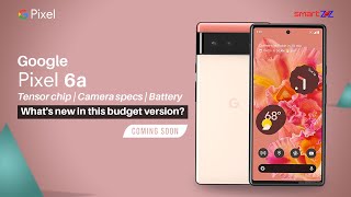 New Google Pixel 6a Specification : Tensor Chipset | Camera | Google Features