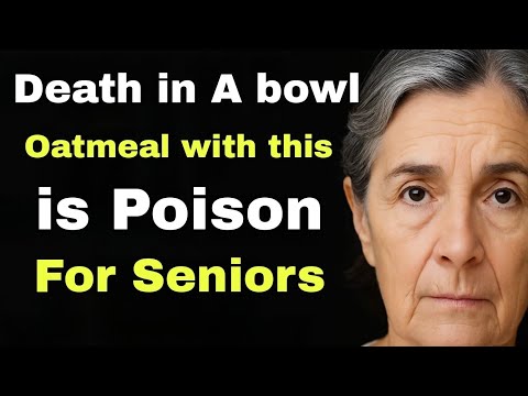 "These 7 Common Foods Make Oatmeal Dangerous for Seniors [Elderly Health Warning]"