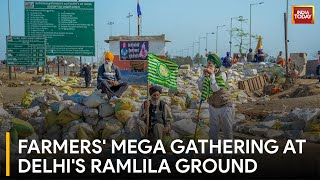Mega Farmers Mahapanchayat In Delhi: Thousands Expected At Ramlila Ground | India Today News