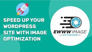 How to Speed Up Your WordPress Website with EWWW Image Optimizer