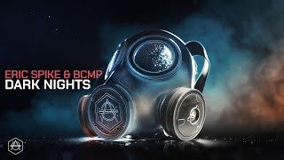 Eric Spike & BCMP - Dark Nights (Official Audio)