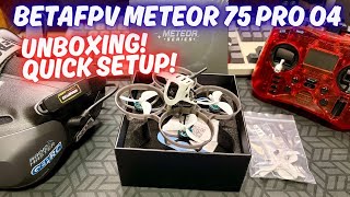 BetaFPV Meteor 75 Pro O4 Unboxing And Quick Setup Guide!