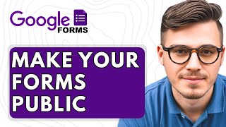 How To Make Your Google Forms Public [2025 Guide]