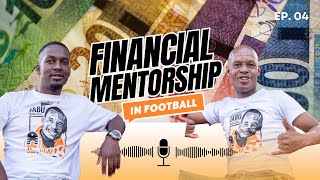 EP 4: Financial mentorship in football l Pressure from peers l Istoko & money