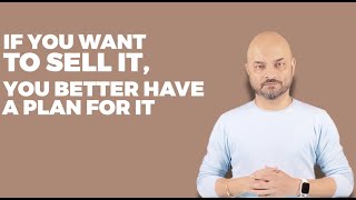 Before You Decide To Sell, You Need To Have A Plan